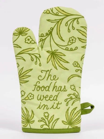 The Food Has Weed In It  - Oven Mitt